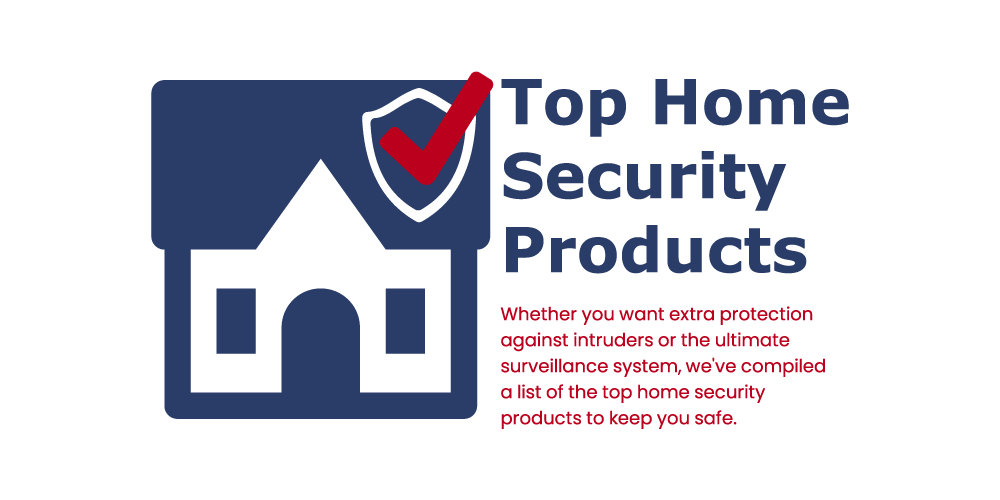 Top Home Security Products to Purchase